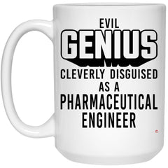 Funny Pharmaceutical Engineer Mug Evil Genius Cleverly Disguised As A Pharmaceutical Engineer Coffee Cup 15oz White 21504