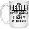 Funny Aircraft Mechanic Mug Evil Genius Cleverly Disguised As An Aircraft Mechanic Coffee Cup 15oz White 21504