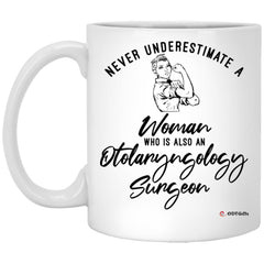 Otolaryngology Surgeon Mug Never Underestimate A Woman Who Is Also An Otolaryngology Surgeon Coffee Cup 11oz White XP8434