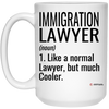Funny Immigration Lawyer Mug Gift Like A Normal Lawyer But Much Cooler Coffee Cup 15oz White 21504