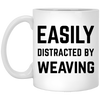 Funny Weaver Mug Easily Distracted By Weaving Coffee Cup 11oz White XP8434