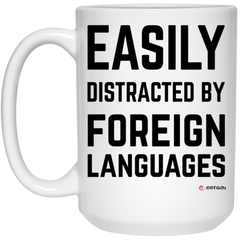 Funny Linguaphile Linguist Mug Gift Easily Distracted By Foreign Languages Coffee Cup 15oz White 21504