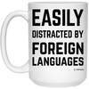 Funny Linguaphile Linguist Mug Gift Easily Distracted By Foreign Languages Coffee Cup 15oz White 21504