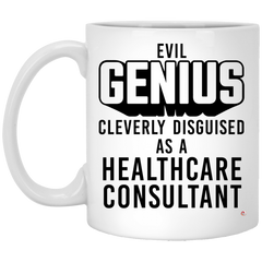 Funny Healthcare Consultant Mug Evil Genius Cleverly Disguised As A Healthcare Consultant Coffee Cup 11oz White XP8434