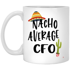 Funny CFO Mug Gift Nacho Average CFO Coffee Cup 11oz White XP8434
