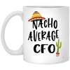 Funny CFO Mug Gift Nacho Average CFO Coffee Cup 11oz White XP8434