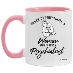 Psychiatrist Mug Never Underestimate A Woman Who Is Also A Psychiatrist Coffee Cup Two Tone Pink 11oz AM11OZ