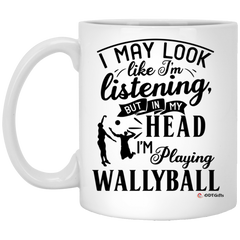 Funny Wallyball Mug I May Look Like I'm Listening But In My Head I'm Playing Wallyball Coffee Cup 11oz White XP8434
