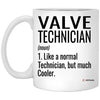 Funny Valve Technician Mug Like A Normal Technician But Much Cooler Coffee Cup 11oz White XP8434