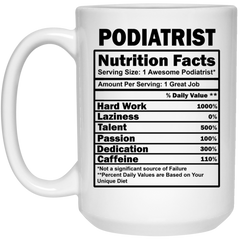 Funny Podiatrist Mug Nutrition Facts Coffee Cup 15oz White 21504