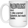 Funny Paleontologist Mug Gift Like A Normal Scientist But Much Cooler Coffee Cup 15oz White 21504