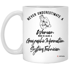 Geographic Information Systems Technician Mug Never Underestimate A Woman Who Is Also A Geographic Information Systems Tech Coffee Cup 11oz White XP8434