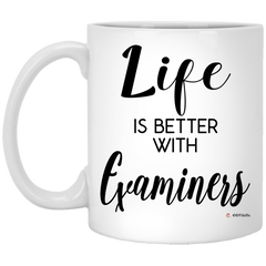 Funny Examiner Mug Life Is Better With Examiners Coffee Cup 11oz White XP8434
