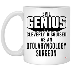 Funny Otolaryngology Surgeon Mug Evil Genius Cleverly Disguised As An Otolaryngology Surgeon Coffee Cup 11oz White XP8434