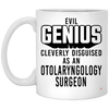 Funny Otolaryngology Surgeon Mug Evil Genius Cleverly Disguised As An Otolaryngology Surgeon Coffee Cup 11oz White XP8434