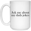 Funny Father Mug Ask Me About My Dad Jokes Coffee Cup 15oz White 21504