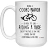 Funny Being A Coordinator Is Easy It's Like Riding A Bike Except Coffee Mug 15oz White 21504