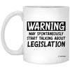 Funny Legislator Mug Warning May Spontaneously Start Talking About Legislation Coffee Cup 11oz White XP8434