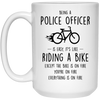 Funny Being A Police Officer Is Easy It's Like Riding A Bike Except Coffee Mug 15oz White 21504