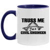 Funny Civil Engineer Mug Truss Me Im A Civil Engineer White 11oz Accent Coffee Mug AM11OZ