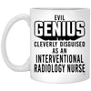 Funny Interventional Radiology Nurse Mug Evil Genius Cleverly Disguised As An Interventional Radiology Nurse Coffee Cup 11oz White XP8434