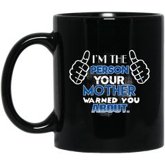 Im The Person Your Mother Warned You About  Coffee Mug 11oz Black BM11OZ