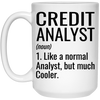 Funny Credit Analyst Mug Gift Like A Normal Analyst But Much Cooler Coffee Cup 15oz White 21504