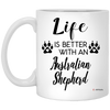 Funny Australian Shepherd Dog Mug Life Is Better With An Australian Shepherd Coffee Cup 11oz White XP8434