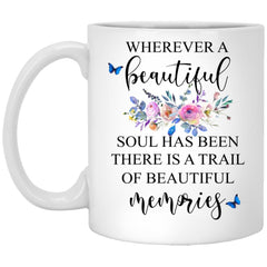 Memorial Mug Wherever A Beautiful Soul Has Been There Is Trail Of Memories Coffee Cup 11oz White XP8434