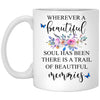 Memorial Mug Wherever A Beautiful Soul Has Been There Is Trail Of Memories Coffee Cup 11oz White XP8434