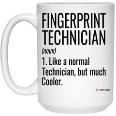 Funny Fingerprint Technician Mug Gift Like A Normal Technician But Much Cooler Coffee Cup 15oz White 21504