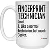 Funny Fingerprint Technician Mug Gift Like A Normal Technician But Much Cooler Coffee Cup 15oz White 21504