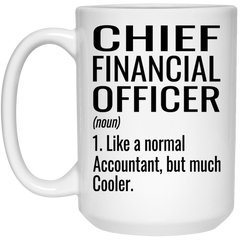 Funny Chief Financial Officer Mug Gift Like A Normal Accountant But Much Cooler Coffee Cup 15oz White 21504