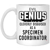 Funny Specimen Coordinator Mug Evil Genius Cleverly Disguised As A Specimen Coordinator Coffee Cup 11oz White XP8434