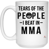 Funny Martial Artist Mug Tears Of The People I Beat In MMA Coffee Mug 15oz White 21504