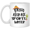 Funny Sports Writer Mug Gift Nacho Average Sports Writer Coffee Cup 11oz White XP8434