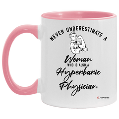 Hyperbaric Physician Mug Never Underestimate A Woman Who Is Also A Hyperbaric Physician Coffee Cup Two Tone Pink 11oz AM11OZ