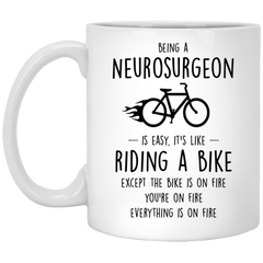 Funny Being A Neurosurgeon Is Easy It's Like Riding A Bike Except Coffee Mug 11oz White XP8434