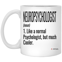 Funny Neuropsychologist Mug Gift Like A Normal Psychologist But Much Cooler Coffee Cup 11oz White XP8434