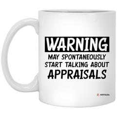 Funny Appraiser Mug Gift Warning May Spontaneously Start Talking About Appraisals Coffee Cup 11oz White XP8434
