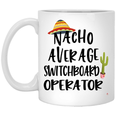 Funny Switchboard Operator Mug Gift Nacho Average Switchboard Operator Coffee Cup 11oz White XP8434