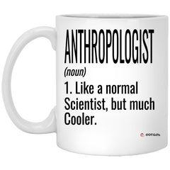 Funny Anthropologist Mug Like A Normal Scientist But Much Cooler Coffee Cup 11oz White XP8434