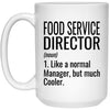 Funny Food Service Director Mug Gift Like A Normal Manager But Much Cooler Coffee Cup 15oz White 21504