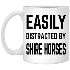 Funny Horse Mug Easily Distracted By Shire Horses Coffee Cup 11oz White XP8434