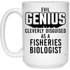 Funny Fisheries Biologist Mug Evil Genius Cleverly Disguised As A Fisheries Biologist Coffee Cup 15oz  White 21504