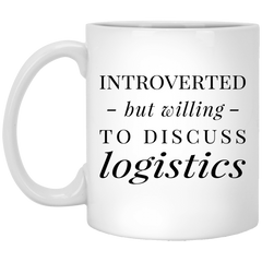 Funny Logistician Mug Gift Introverted But Willing To Discuss Logistics Coffee Cup 11oz White XP8434