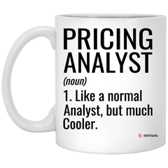 Funny Pricing Analyst Mug Like A Normal Analyst But Much Cooler Coffee Cup 11oz White XP8434