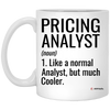 Funny Pricing Analyst Mug Like A Normal Analyst But Much Cooler Coffee Cup 11oz White XP8434