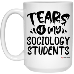 Funny Sociology Professor Teacher Mug Tears Of My Sociology Students Coffee Cup 15oz White 21504