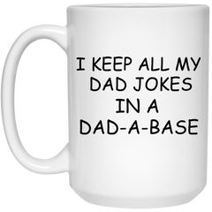 Funny Father Mug I Keep All My Dad Jokes In A Dad-a-base 15oz White Coffee Cup 21504